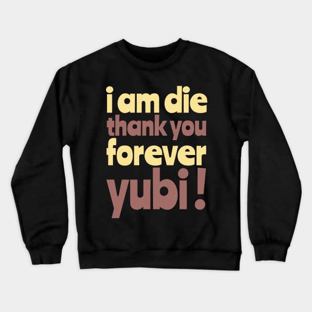 Thank you Forever Yubi ! Crewneck Sweatshirt by MaxMeCustom